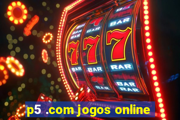 p5 .com jogos online